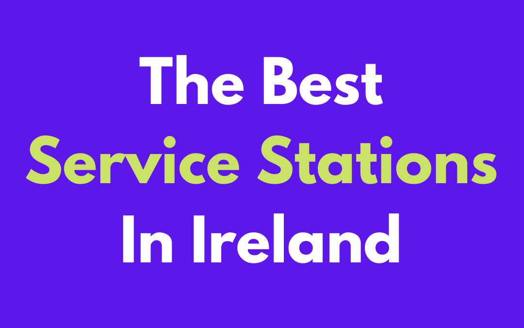 The Best Service Stations In Ireland